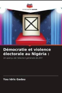 Démocratie et violence électorale au Nigéria : - Idris Gadau, Yau