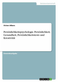 Persönlichkeitspsychologie. Persönlichkeit, Gesundheit, Persönlichkeitstests und Kreativität - Albers, Vivien