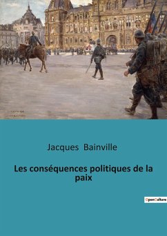 Les conséquences politiques de la paix - Bainville, Jacques
