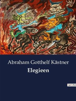 Elegieen - Kästner, Abraham Gotthelf