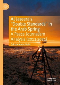 Al-Jazeera’s “Double Standards” in the Arab Spring (eBook, PDF) - Abdul-Nabi, Zainab