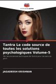 Tantra Le code source de toutes les solutions psychologiques Volume-5