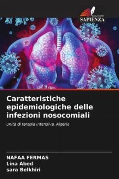 Caratteristiche epidemiologiche delle infezioni nosocomiali - Fermas, Nafaa;Abed, Lina;Belkhiri, Sara