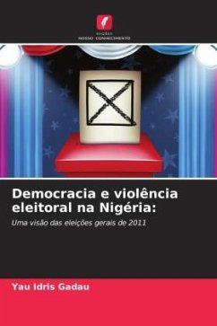 Democracia e violência eleitoral na Nigéria: - Idris Gadau, Yau