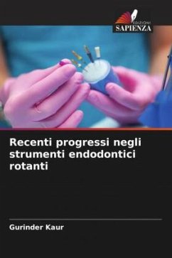 Recenti progressi negli strumenti endodontici rotanti - Kaur, Gurinder