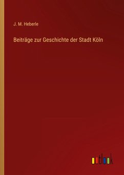 Beiträge zur Geschichte der Stadt Köln