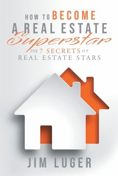 How to Become a Real Estate Superstar - Luger, Jim