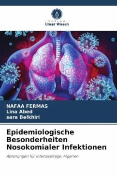 Epidemiologische Besonderheiten Nosokomialer Infektionen - Fermas, Nafaa;Abed, Lina;Belkhiri, Sara