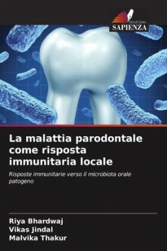 La malattia parodontale come risposta immunitaria locale - Bhardwaj, RIYA;Jindal, Vikas;Thakur, Malvika