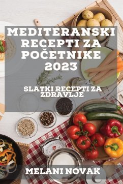 Cover Mediteranski recepti za početnike 2023: Slatki recepti za zdravlje