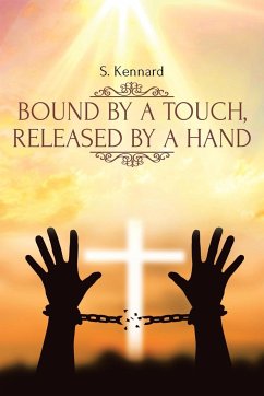 Bound by a Touch, Released by a Hand - Kennard, S.