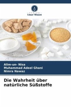 Die Wahrheit über natürliche Süßstoffe - Nisa, Alim-un-;Ghani, Muhammad Adeel;Nawaz, Nimra
