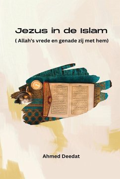 Jezus in de Islam ( Allah's vrede en genade zij met hem) - Deedat, Ahmed