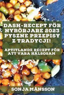 Dash-recept för nybörjare 2023 - Månsson, Sonja