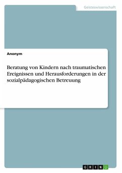 Beratung von Kindern nach traumatischen Ereignissen und Herausforderungen in der sozialpädagogischen Betreuung