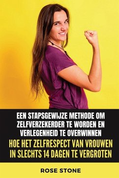 Hoe het zelfrespect van vrouwen in slechts 14 dagen te vergroten - Stone, Rose