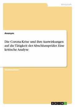 Die Corona-Krise und ihre Auswirkungen auf die Tätigkeit der Abschlussprüfer. Eine kritische Analyse