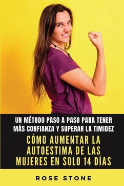 Cómo aumentar la autoestima de las mujeres en solo 14 días - Stone, Rose