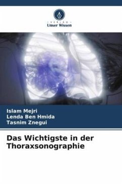 Das Wichtigste in der Thoraxsonographie - Mejri, Islam;Ben Hmida, Lenda;Znegui, Tasnim