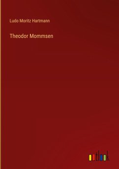 Theodor Mommsen - Hartmann, Ludo Moritz