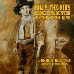 Billy the Kid's Close Encounter of the Fifth Kind - Slatten, Joshua