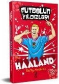 Erling Braut Haaland - Futbolun Yildizlari