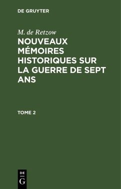 M. de Retzow: Nouveaux mémoires historiques sur la Guerre de Sept Ans. Tome 2 (eBook, PDF) - de Retzow, M.