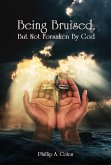 Being Bruised, But Not Forsaken By God (eBook, ePUB)
