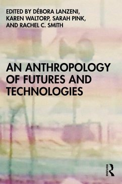 An Anthropology of Futures and Technologies (eBook, PDF)