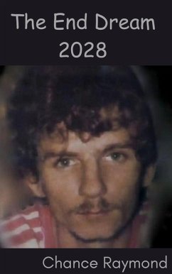 The End Dream 2028 (eBook, ePUB) - Raymond, Chance The End Dream 2028 (eBook, ePUB) - Raymond, Chance