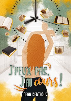 J'peux pas, j'ai cours ! (eBook, ePUB) - Berthoud, Jenn