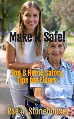 Cover Make It Safe: Top Eight Home Safety Tips For Elders (eBook, ePUB)