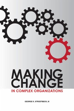 Making Change in Complex Organizations (eBook, ePUB) - Strodtbeck, George K.
