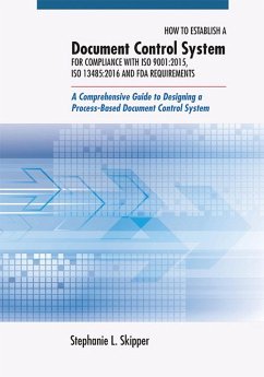 How to Establish a Document Control System for Compliance with ISO 9001:2015, ISO 13485:2016, and FDA Requirements (eBook, ePUB) - Skipper, Stephanie L.