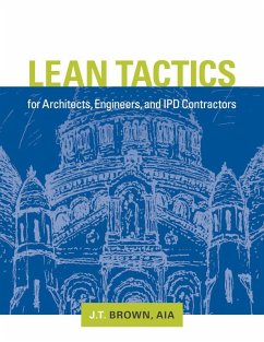 Lean Tactics for Architects, Engineers, and IPD Contractors (eBook, ePUB) - Brown, J. T.