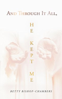 And Through It All, HE KEPT ME (eBook, ePUB) - Bishop-Chambers, Betty