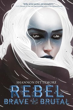 Rebel, Brave and Brutal (Winter, White and Wicked #2) (eBook, ePUB) - Dittemore, Shannon