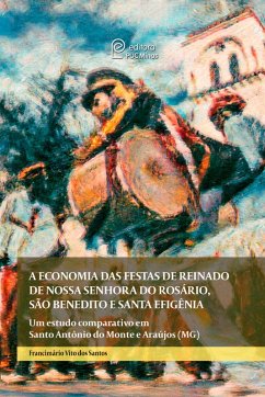 Cover A economia das festas de reinado de Nossa Senhora do Rosário, São Benedito e Santa Efigência (eBook, ePUB)