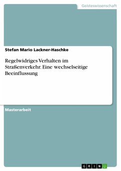 Regelwidriges Verhalten im Straßenverkehr. Eine wechselseitige Beeinflussung (eBook, PDF) - Lackner-Haschke, Stefan Mario