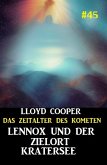 Lennox und der Zielort Kratersee: Das Zeitalter des Kometen #45 (eBook, ePUB) Lennox und der Zielort Kratersee: Das Zeitalter des Kometen #45 (eBook, ePUB)