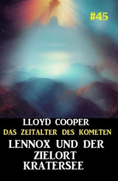 Cover Lennox und der Zielort Kratersee: Das Zeitalter des Kometen #45 (eBook, ePUB)