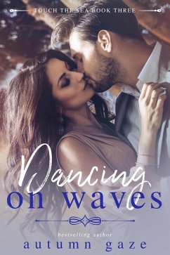 Dancing on Waves (Touch the Sea Series, #3) (eBook, ePUB) - Gaze, Autumn