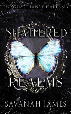 Shattered Realms (The Guardians of Altana, #3) (eBook, ePUB) - James, Savanah