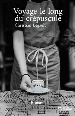 Voyage le long du crépuscule (eBook, ePUB) - Legault, Christian