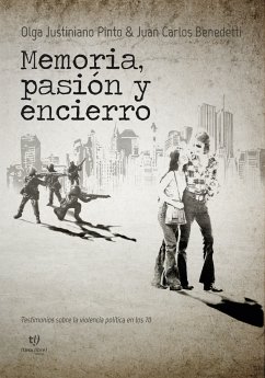 Memoria, pasión y encierro (eBook, ePUB) - Benedetti, Juan Carlos; Justiniano Pinto, Olga