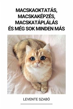 Cover Macskaoktatás, Macskaképzés, Macskatáplálás és Még Sok Minden Más (eBook, ePUB)