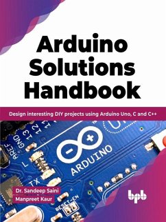 Cover Arduino Solutions Handbook: Design interesting DIY projects using Arduino Uno, C and C++ (English Edition) (eBook, ePUB)