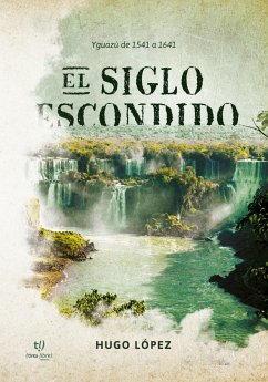 El siglo Escondido (eBook, ePUB) - López, Hugo Benjamín