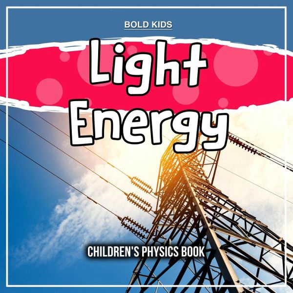 Light Energy: Children's Physics Book (eBook, ePUB) Light Energy: Children's Physics Book (eBook, ePUB)