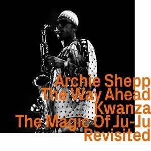 The way ahead/Kwanza/The Magic Of Ju-Ju revisited The way ahead/Kwanza/The Magic Of Ju-Ju revisited